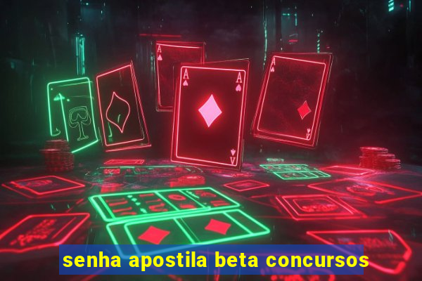 senha apostila beta concursos